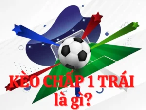 Phân Tích Chi Tiết Về Kèo Chấp 1 Trong Bóng Đá