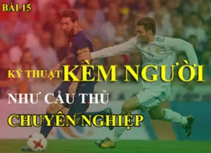 Bí Quyết Thực Hiện Kỹ Thuật Kèm Người Hiệu Quả Trong Phòng Ngự