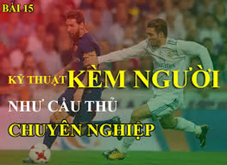 Bí Quyết Thực Hiện Kỹ Thuật Kèm Người Hiệu Quả Trong Phòng Ngự