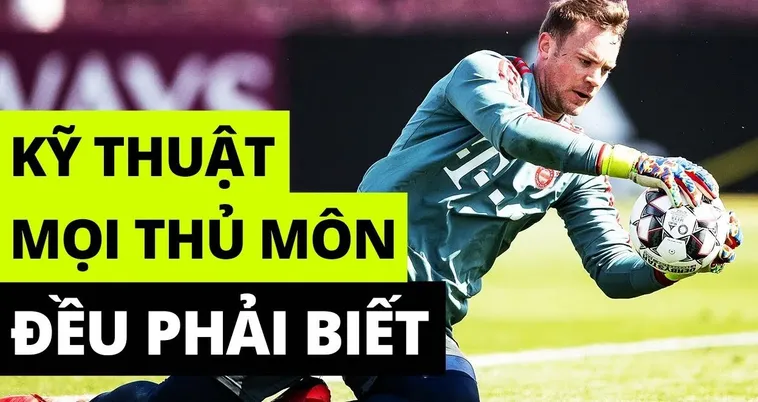 Bí Quyết Hoàn Thiện Kỹ Thuật Thủ Môn Toàn Diện Cho Người Chơi